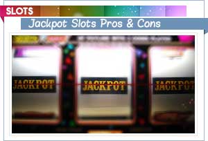 Pros & Cons of Playing Jackpot Slots