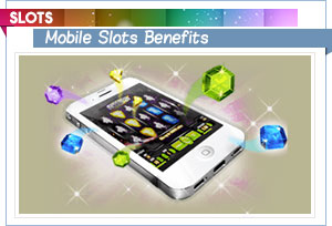 mobile slot benefits